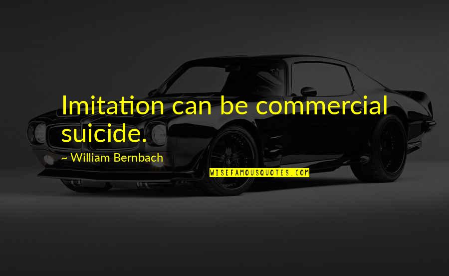 1st Ramadan Quotes By William Bernbach: Imitation can be commercial suicide.