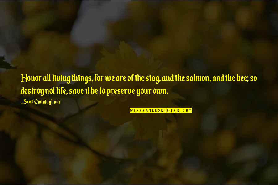 1st Time In Love Quotes By Scott Cunningham: Honor all living things, for we are of 1st Time In Love Quotes By Scott Cunningham: Honor all living things, for we are of