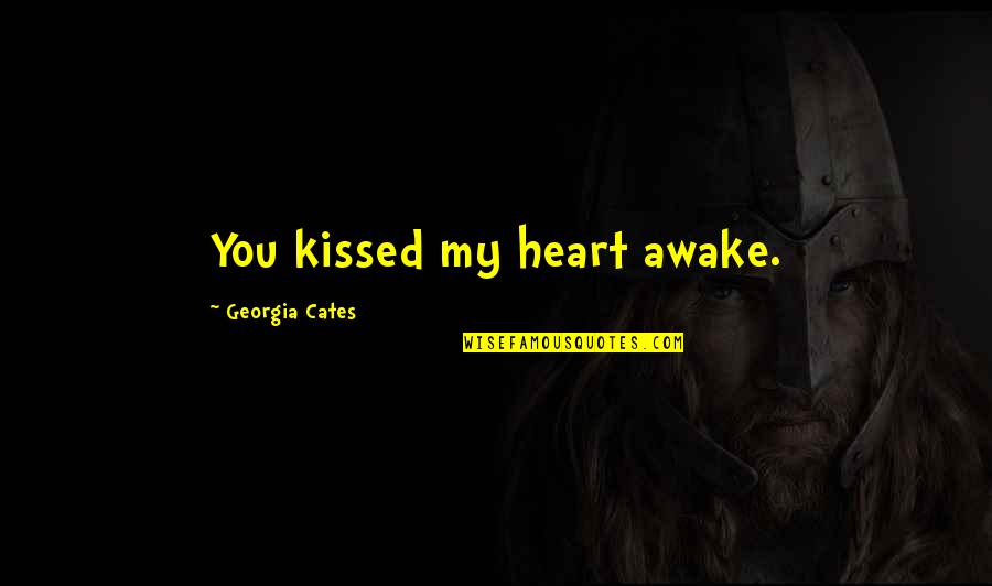2 01e 11 Warriors Quotes By Georgia Cates: You kissed my heart awake.