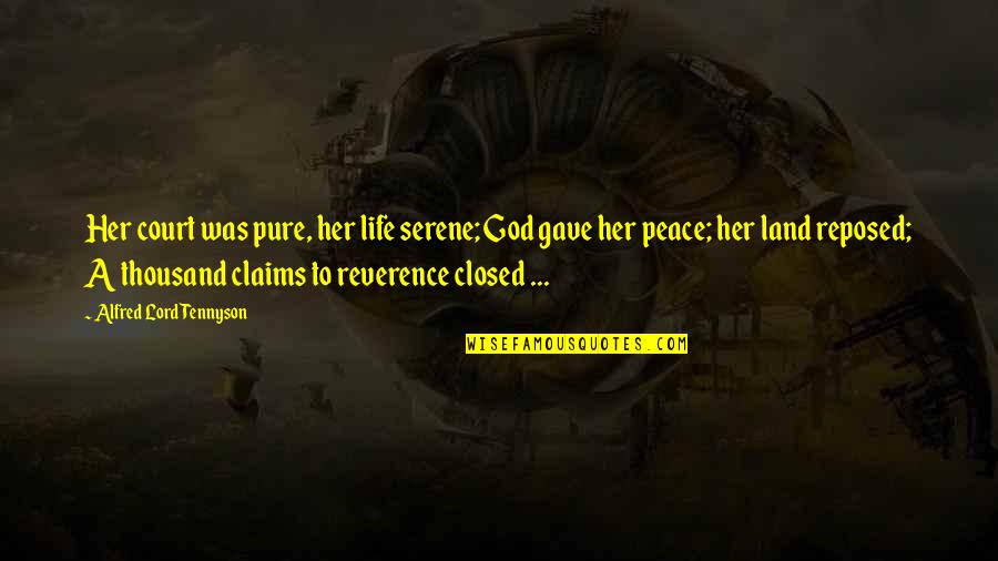 2 01e 11888 Quotes By Alfred Lord Tennyson: Her court was pure, her life serene; God