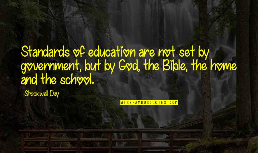 2 3 Bible Quotes By Stockwell Day: Standards of education are not set by government,