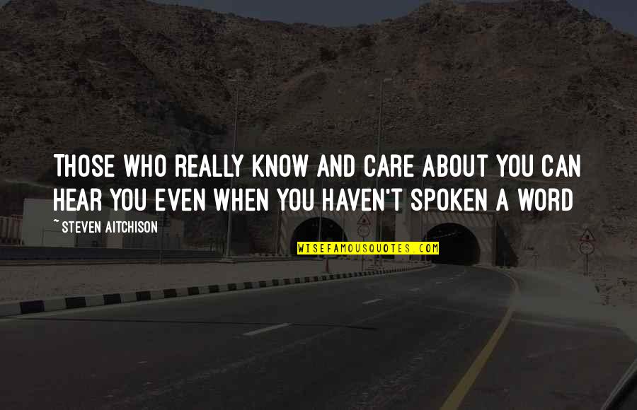 2 3 Word Inspirational Quotes By Steven Aitchison: Those who really know and care about you