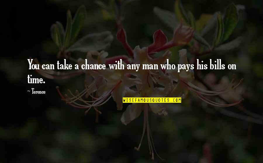 $2 Bills Quotes By Terence: You can take a chance with any man