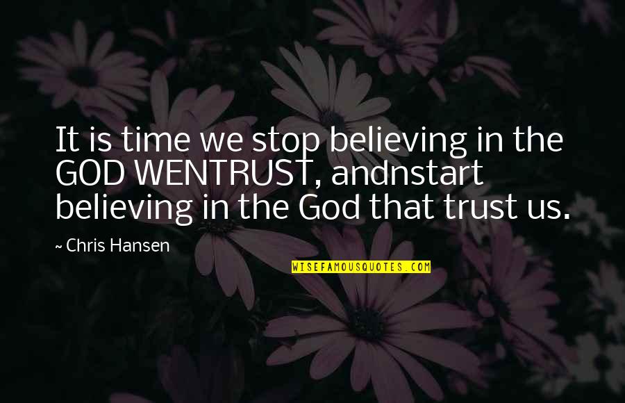 2 Books On Goodreads Quotes By Chris Hansen: It is time we stop believing in the