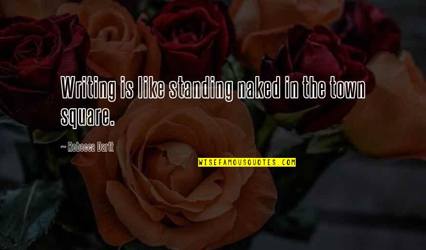 2 Books On Goodreads Quotes By Rebecca Dartt: Writing is like standing naked in the town