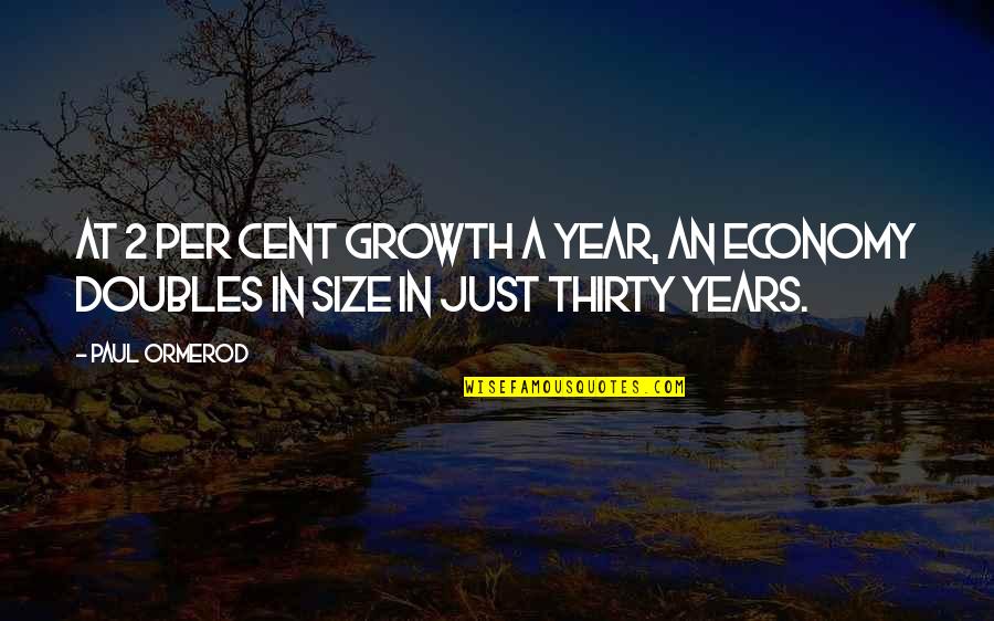 2 Cent Quotes By Paul Ormerod: At 2 per cent growth a year, an