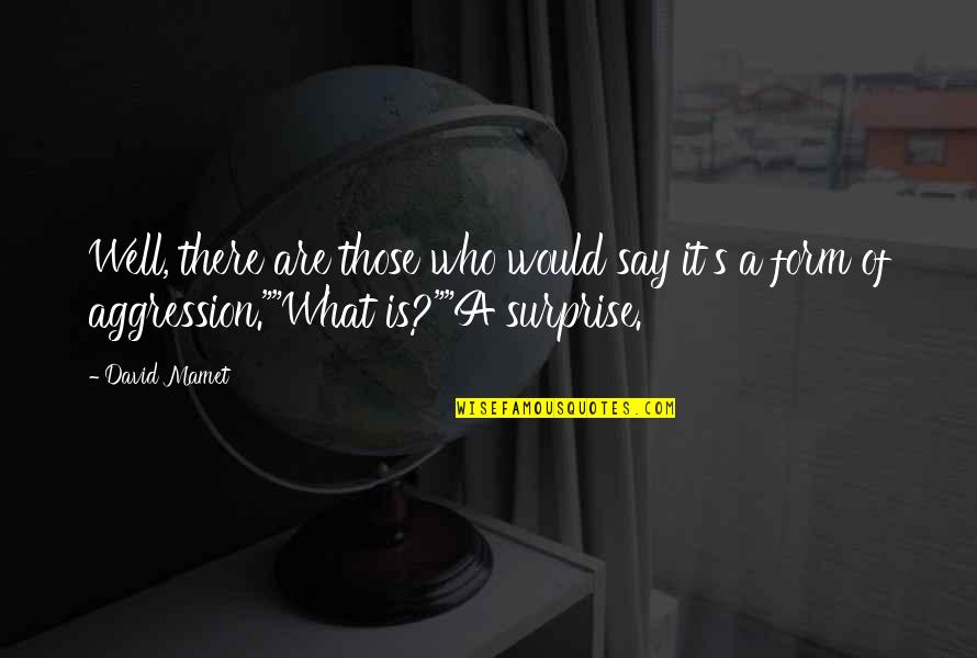 2 Days To Go Wedding Quotes By David Mamet: Well, there are those who would say it's