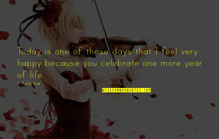 2 Days To My Birthday Quotes By Auliq Ice: Today is one of those days that I 2 Days To My Birthday Quotes By Auliq Ice: Today is one of those days that I
