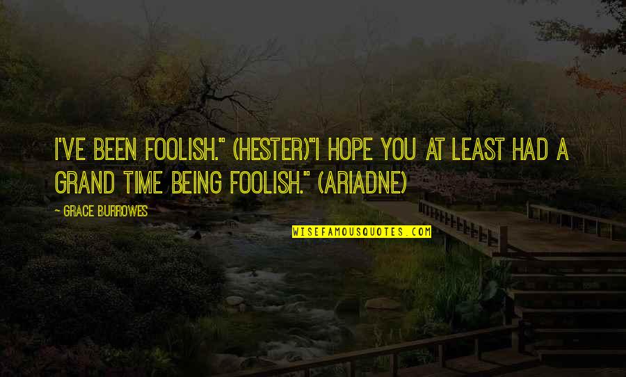 2 Days To My Birthday Quotes By Grace Burrowes: I've been foolish." (Hester)"I hope you at least 2 Days To My Birthday Quotes By Grace Burrowes: I've been foolish." (Hester)"I hope you at least