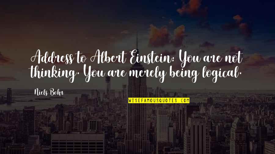 2 Days To My Birthday Quotes By Niels Bohr: Address to Albert Einstein: You are not thinking.