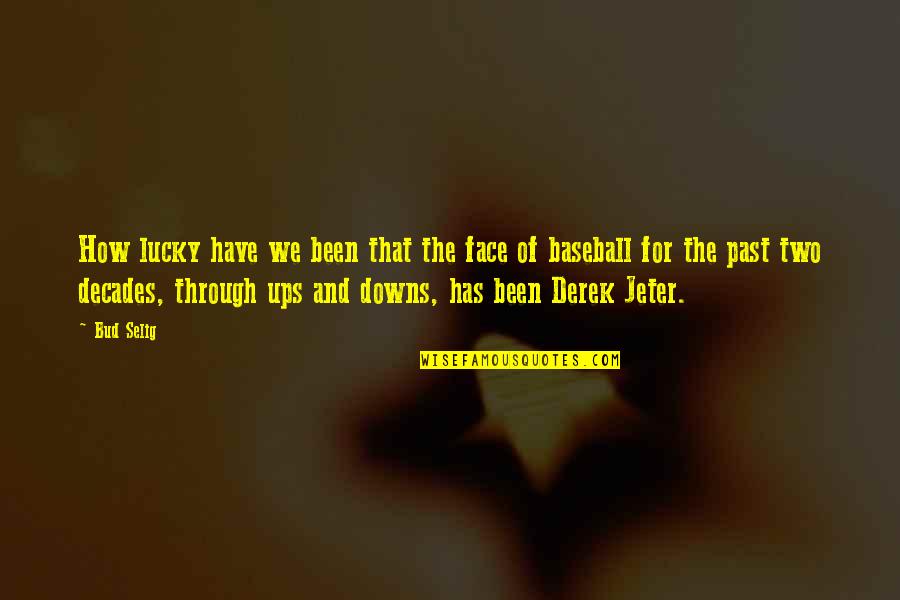 2 Decades Quotes By Bud Selig: How lucky have we been that the face 2 Decades Quotes By Bud Selig: How lucky have we been that the face