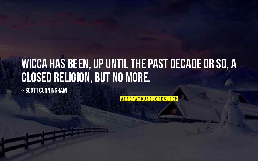 2 Decades Quotes By Scott Cunningham: Wicca has been, up until the past decade