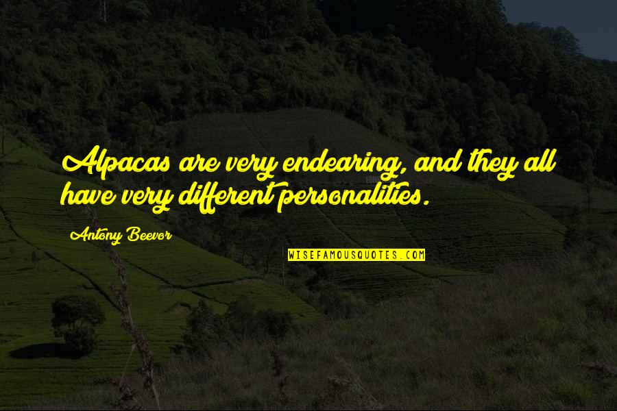 2 Different Personalities Quotes By Antony Beevor: Alpacas are very endearing, and they all have