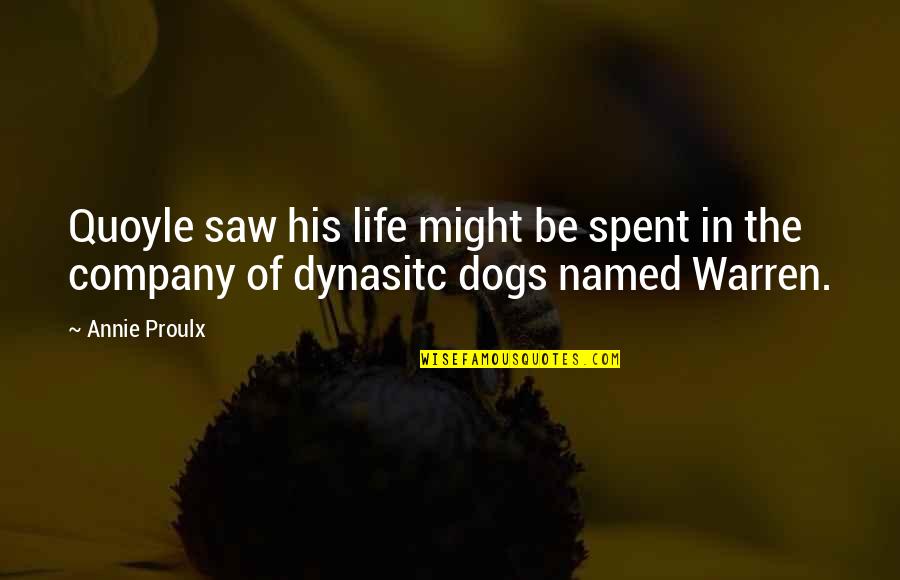 2 Dogs Quotes By Annie Proulx: Quoyle saw his life might be spent in