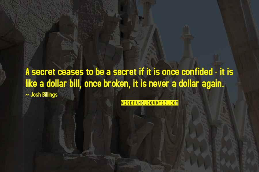 2 Dollar Bill Quotes By Josh Billings: A secret ceases to be a secret if