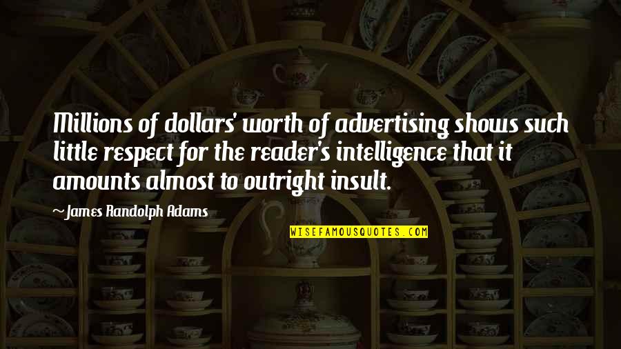 2 Dollars Quotes By James Randolph Adams: Millions of dollars' worth of advertising shows such