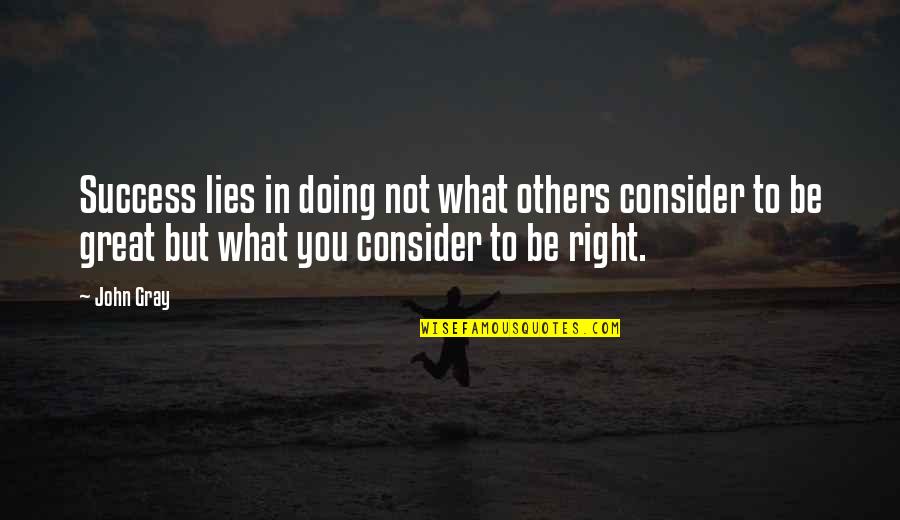 2 Faced Family Members Quotes By John Gray: Success lies in doing not what others consider