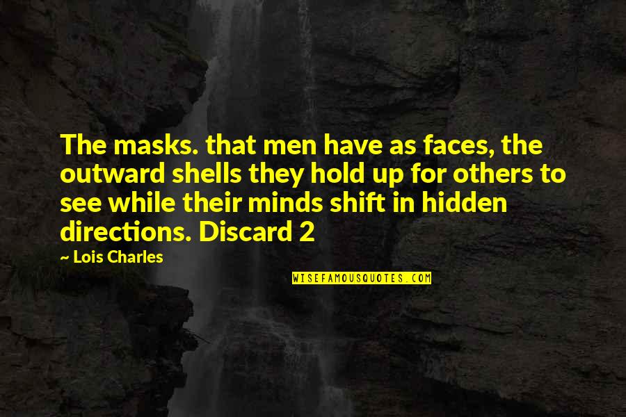 2 Faces Quotes By Lois Charles: The masks. that men have as faces, the