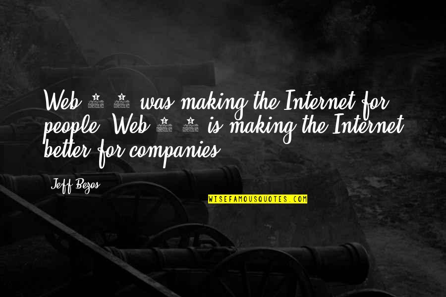 2 For 1 Quotes By Jeff Bezos: Web 1.0 was making the Internet for people,