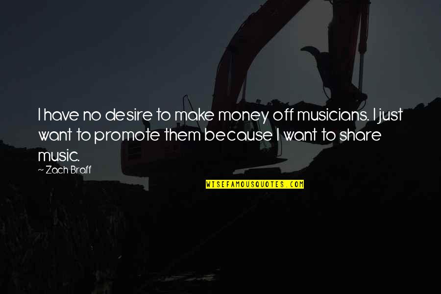 2 For The Money Quotes By Zach Braff: I have no desire to make money off
