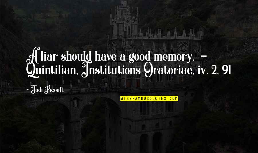 2 Good Quotes By Jodi Picoult: A liar should have a good memory. -