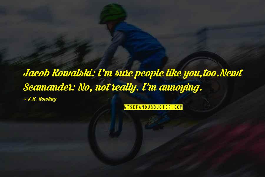 2 Home Suites Quotes By J.K. Rowling: Jacob Kowalski: I'm sure people like you,too.Newt Scamander: 2 Home Suites Quotes By J.K. Rowling: Jacob Kowalski: I'm sure people like you,too.Newt Scamander: