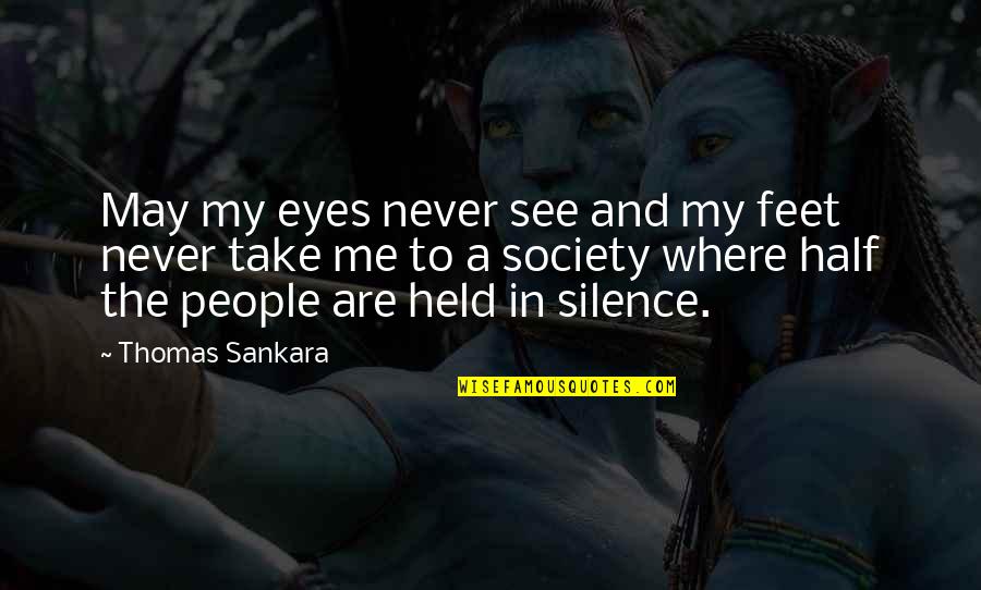 2 Line Broken Heart Quotes By Thomas Sankara: May my eyes never see and my feet
