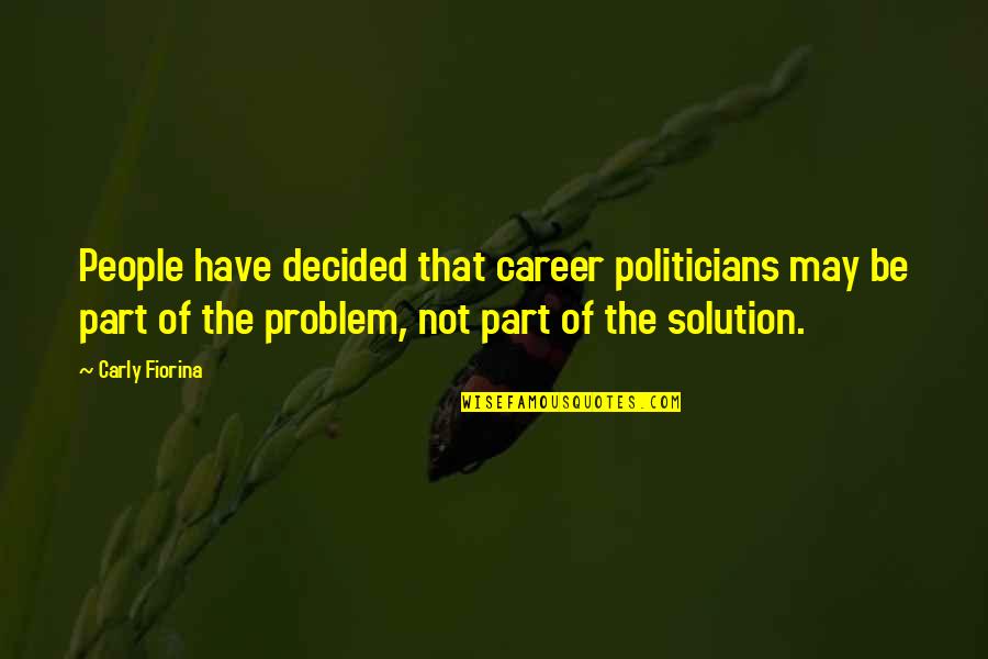 2 Line Good Night Quotes By Carly Fiorina: People have decided that career politicians may be 2 Line Good Night Quotes By Carly Fiorina: People have decided that career politicians may be
