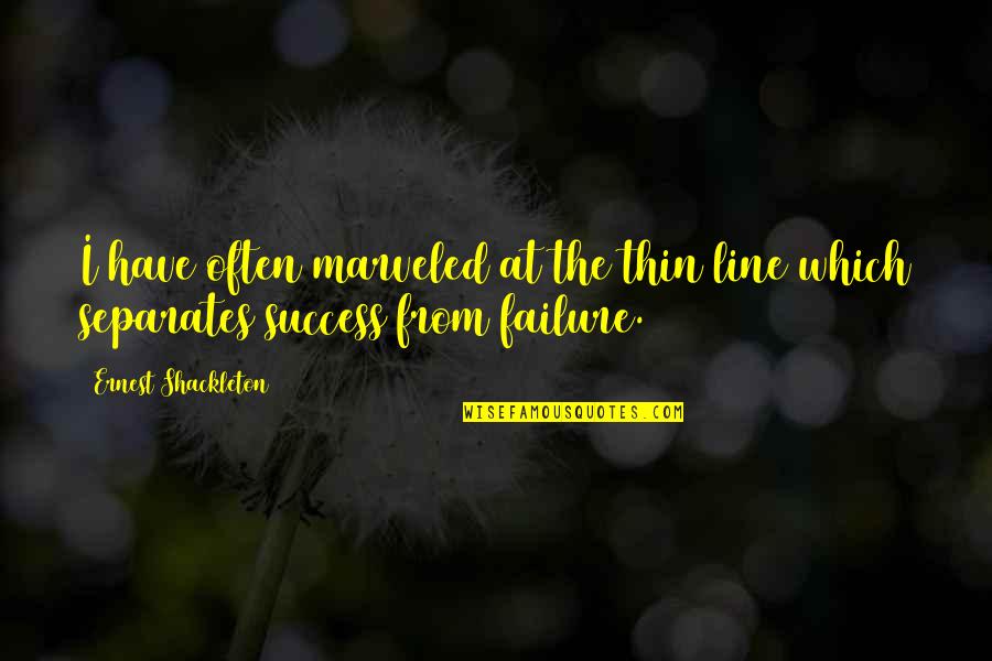 2 Line Success Quotes By Ernest Shackleton: I have often marveled at the thin line 2 Line Success Quotes By Ernest Shackleton: I have often marveled at the thin line