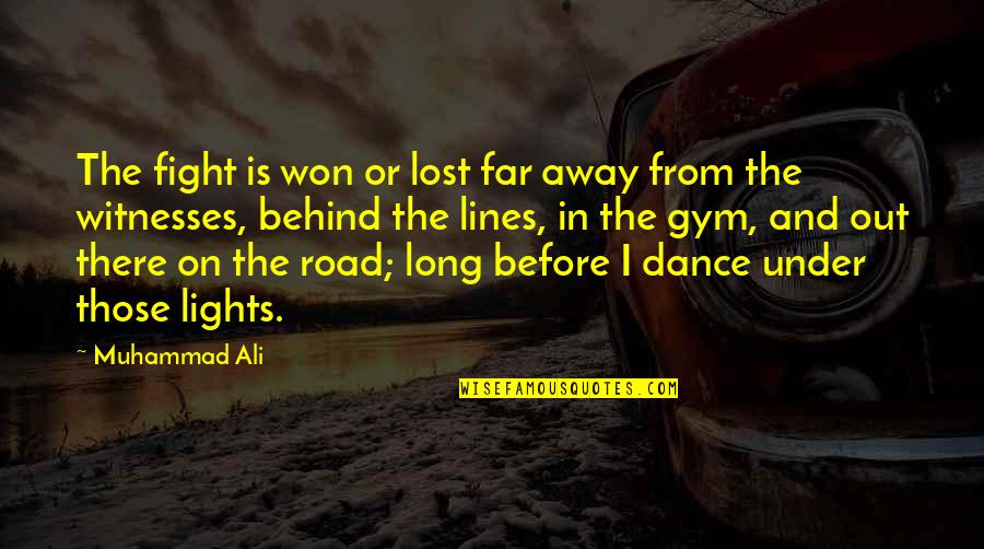 2 Lines Best Quotes By Muhammad Ali: The fight is won or lost far away 2 Lines Best Quotes By Muhammad Ali: The fight is won or lost far away