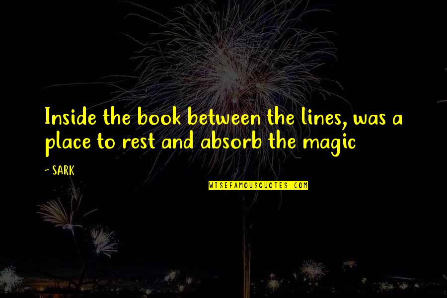 2 Lines Best Quotes By SARK: Inside the book between the lines, was a