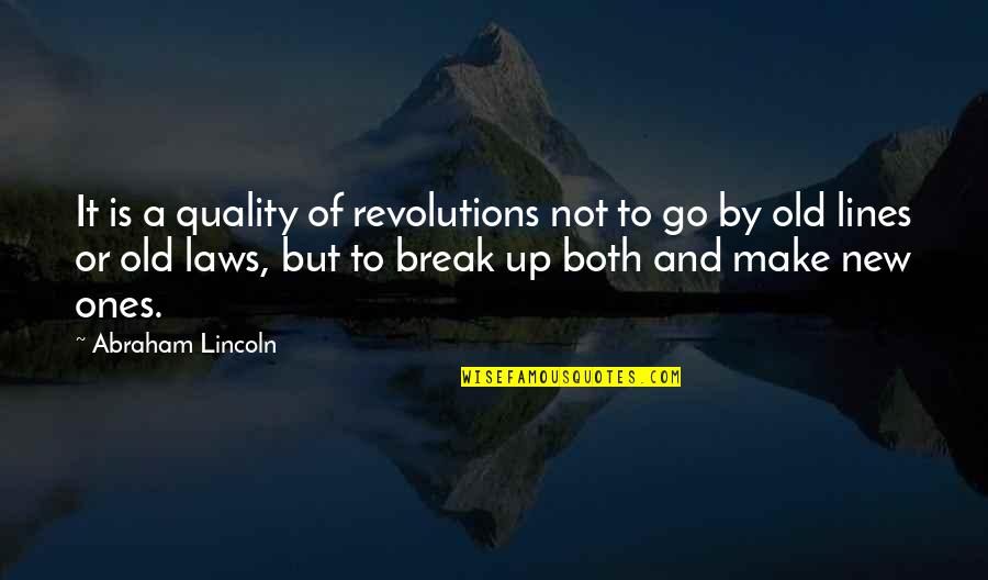 2 Lines Break Up Quotes By Abraham Lincoln: It is a quality of revolutions not to