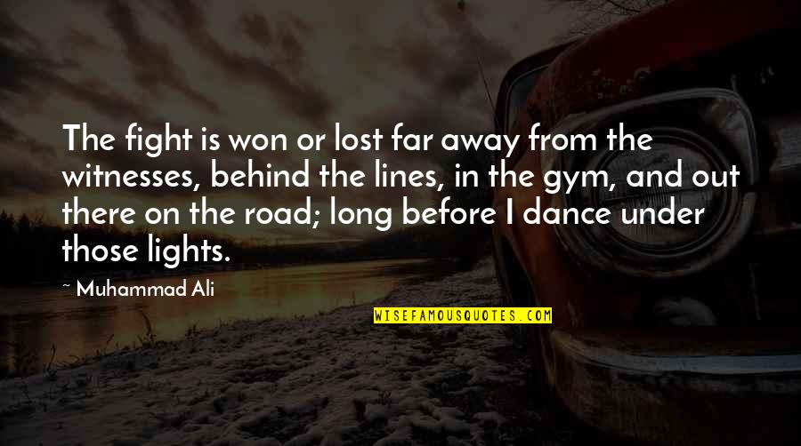 2 Lines Quotes By Muhammad Ali: The fight is won or lost far away