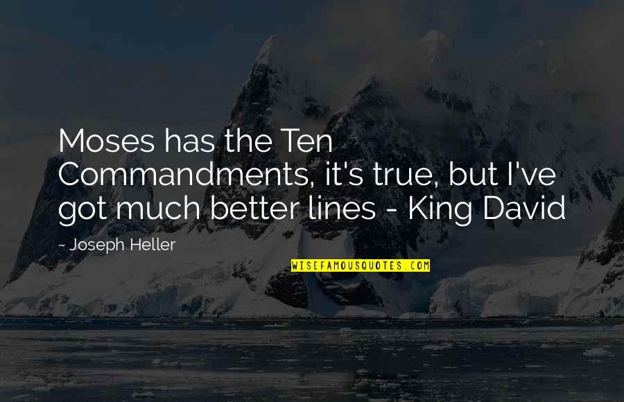 2 Lines True Quotes By Joseph Heller: Moses has the Ten Commandments, it's true, but