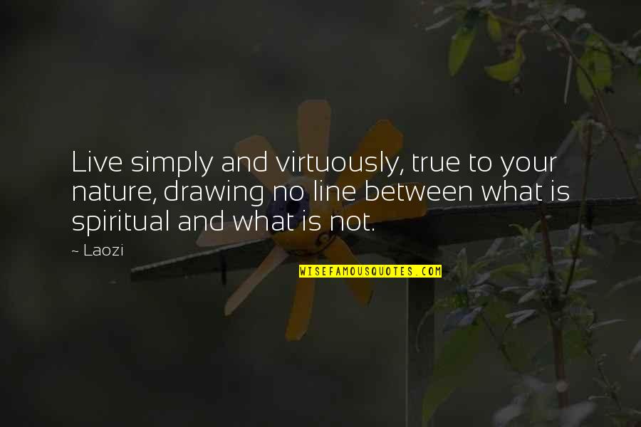 2 Lines True Quotes By Laozi: Live simply and virtuously, true to your nature,