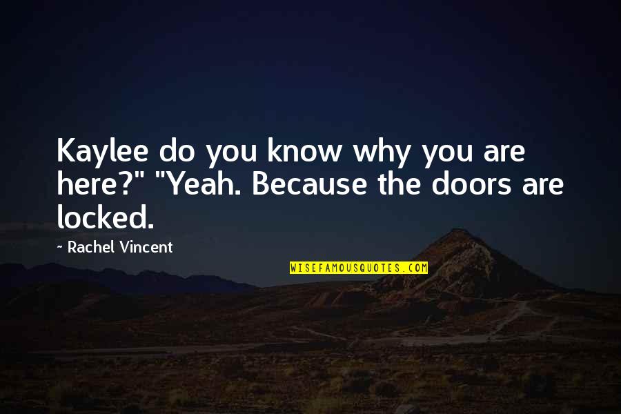 2 Maanden Samen Quotes By Rachel Vincent: Kaylee do you know why you are here?"