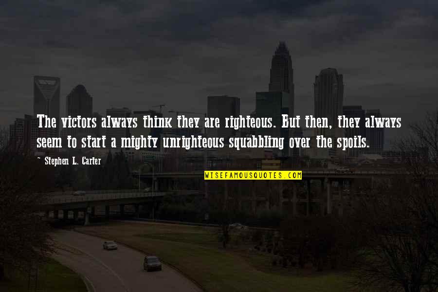 2 Million Minutes Movie Quotes By Stephen L. Carter: The victors always think they are righteous. But 2 Million Minutes Movie Quotes By Stephen L. Carter: The victors always think they are righteous. But