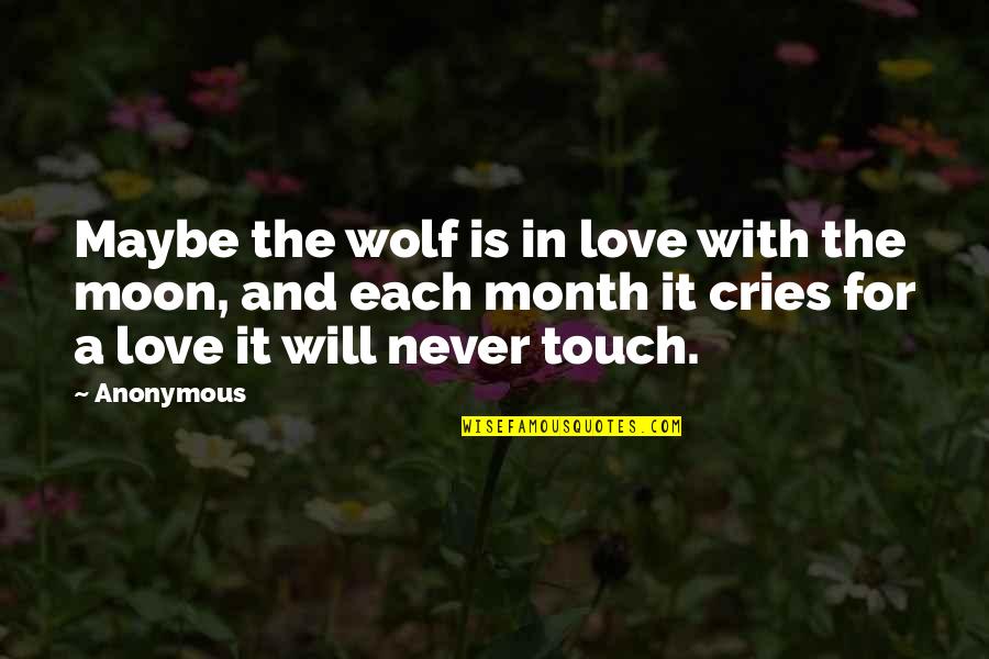 2 Month Love Quotes By Anonymous: Maybe the wolf is in love with the