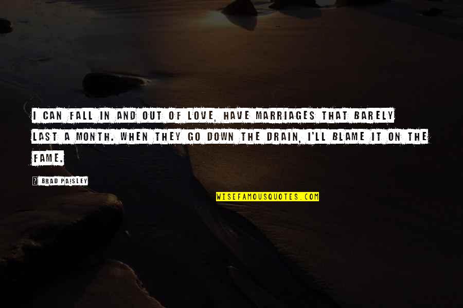 2 Month Love Quotes By Brad Paisley: I can fall in and out of love,