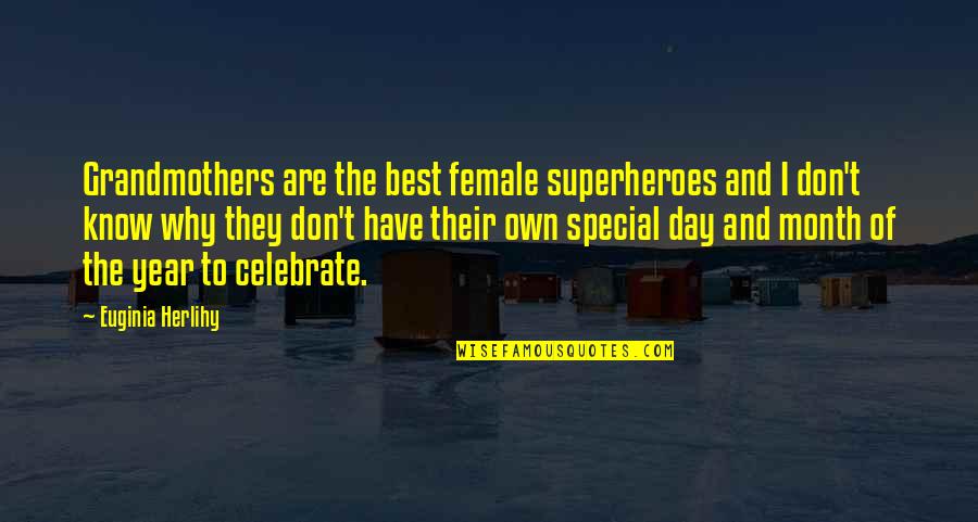 2 Month Love Quotes By Euginia Herlihy: Grandmothers are the best female superheroes and I