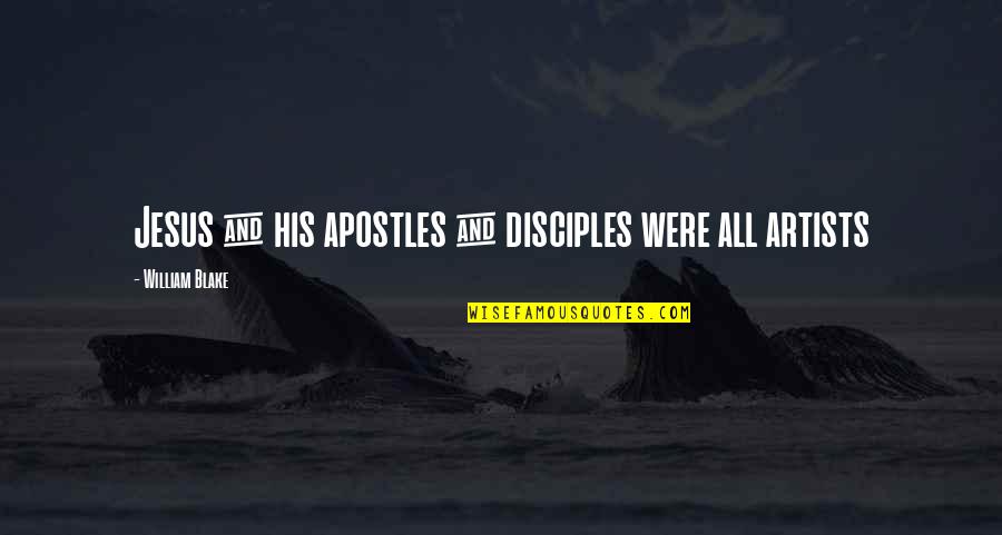 2 Months Pregnant Quotes By William Blake: Jesus & his apostles & disciples were all 2 Months Pregnant Quotes By William Blake: Jesus & his apostles & disciples were all
