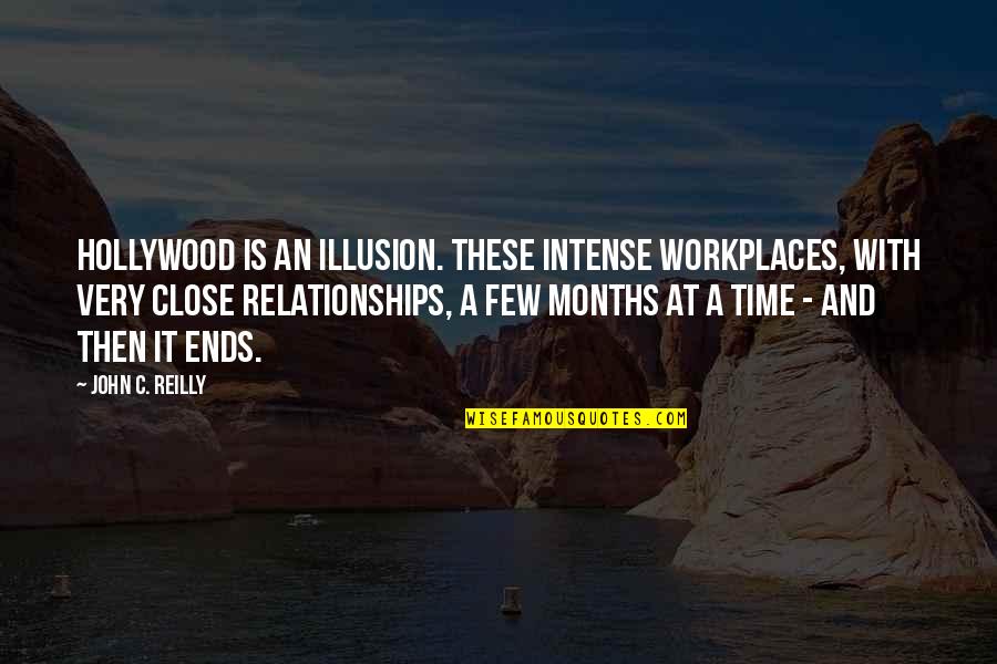 2 Months Quotes By John C. Reilly: Hollywood is an illusion. These intense workplaces, with