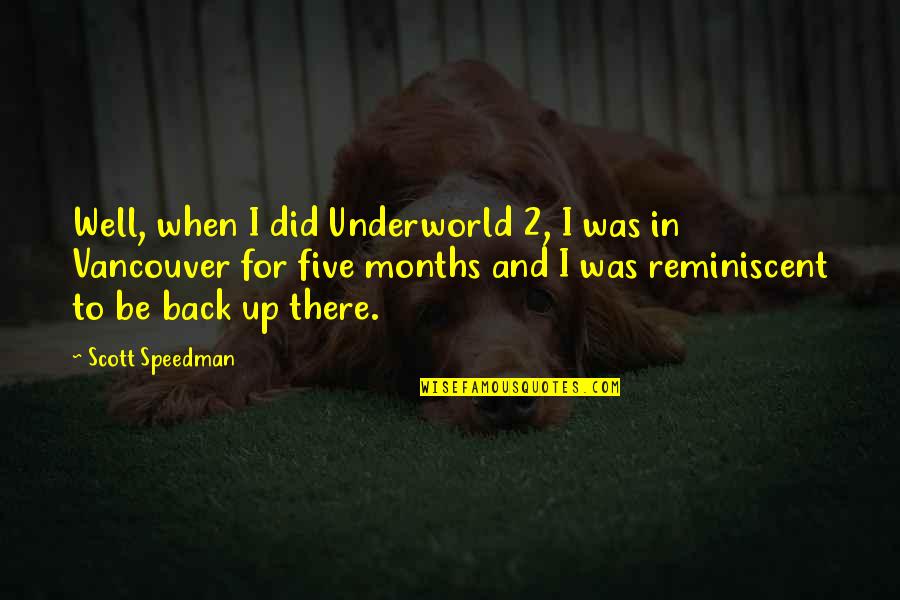 2 Months Quotes By Scott Speedman: Well, when I did Underworld 2, I was