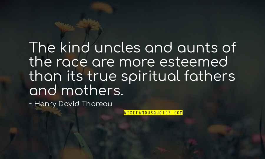 2 Mothers Quotes By Henry David Thoreau: The kind uncles and aunts of the race