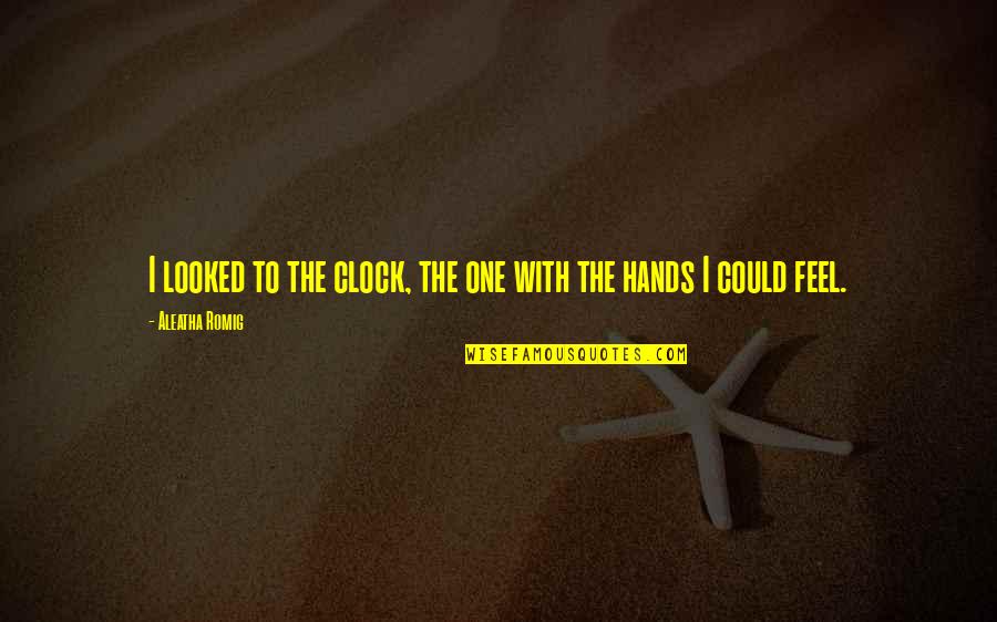 2 O'clock Quotes By Aleatha Romig: I looked to the clock, the one with 2 O'clock Quotes By Aleatha Romig: I looked to the clock, the one with