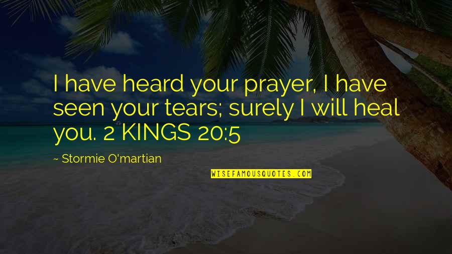 2 O'clock Quotes By Stormie O'martian: I have heard your prayer, I have seen