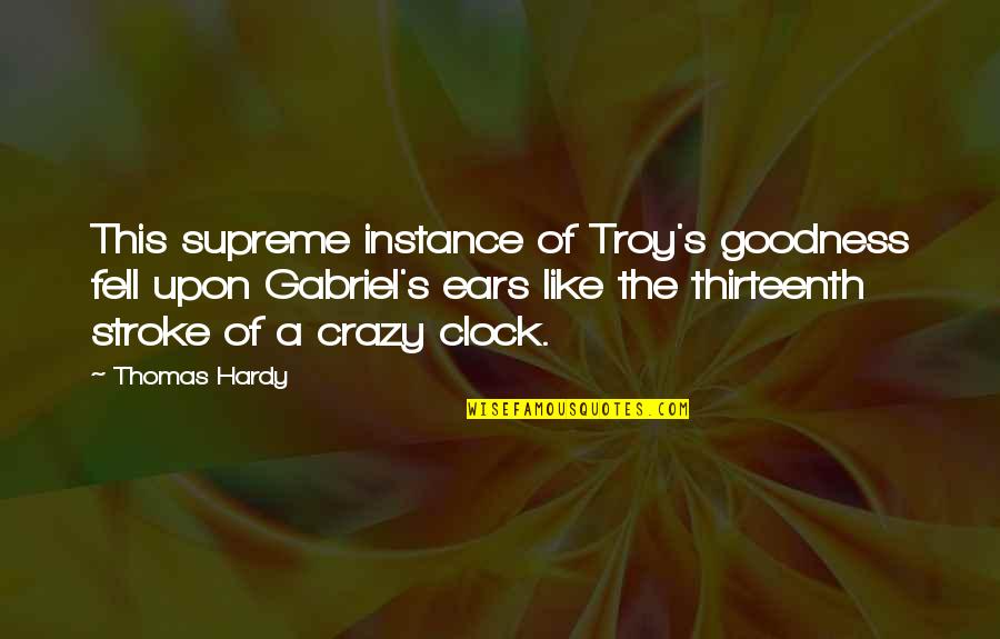 2 O'clock Quotes By Thomas Hardy: This supreme instance of Troy's goodness fell upon