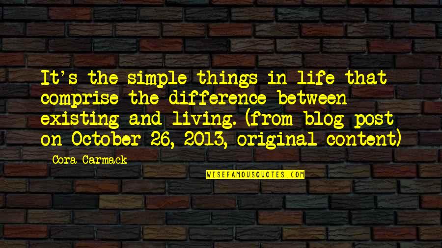 2 October Quotes By Cora Carmack: It's the simple things in life that comprise
