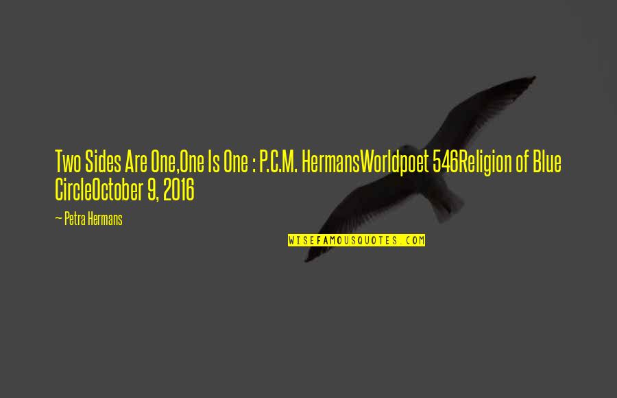 2 October Quotes By Petra Hermans: Two Sides Are One,One Is One : P.C.M.