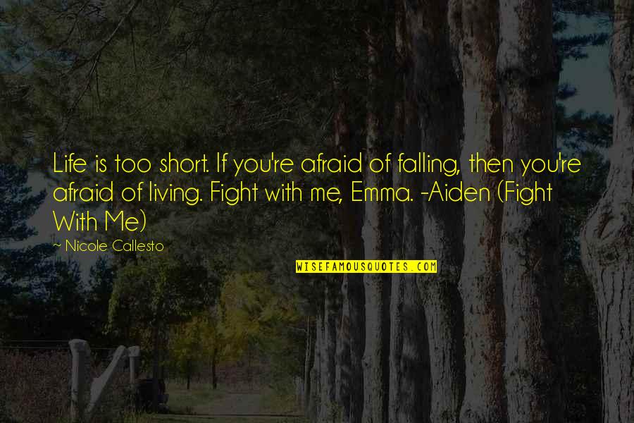 2 Of Me Quotes By Nicole Callesto: Life is too short. If you're afraid of